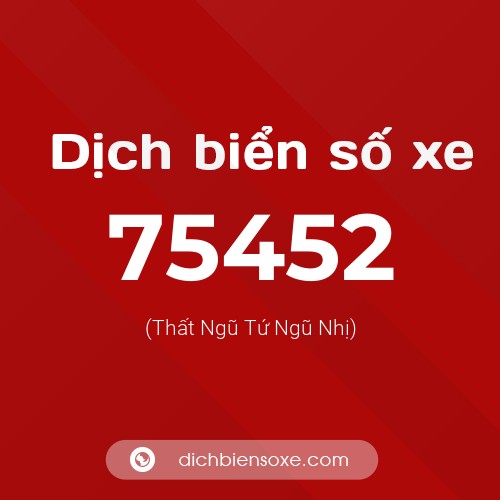 Ý nghĩa biển số xe 75452 là gì?