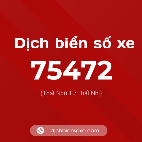 Ý nghĩa biển số xe 75472 là gì?