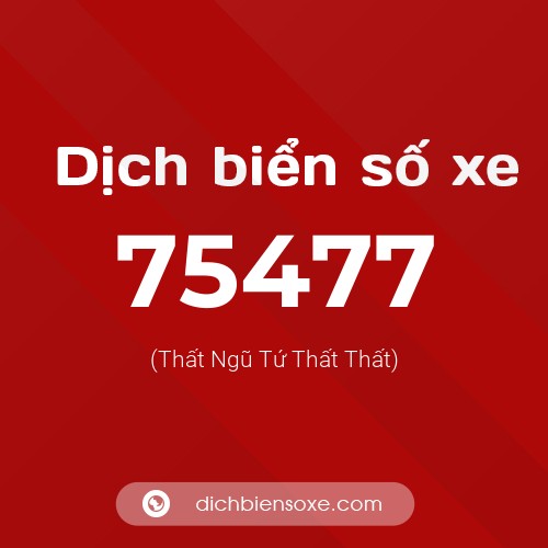 Ý nghĩa biển số xe 75477 là gì?