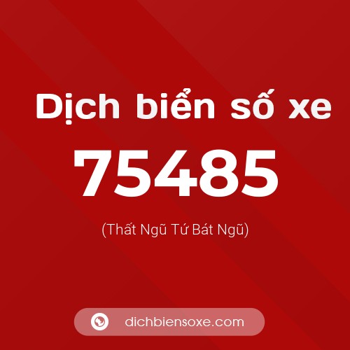 Ý nghĩa biển số xe 75485 là gì?