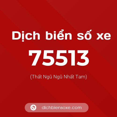 Ý nghĩa biển số xe 75513 là gì?