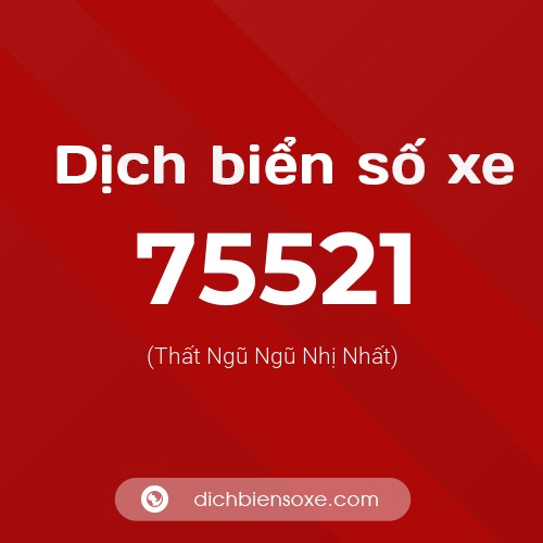 Ý nghĩa biển số xe 75521 là gì?