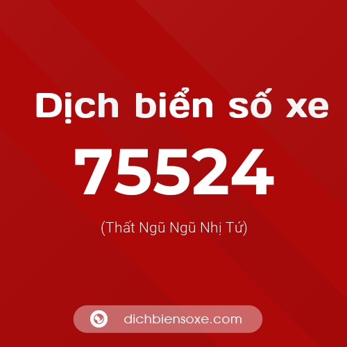 Ý nghĩa biển số xe 75524 là gì?
