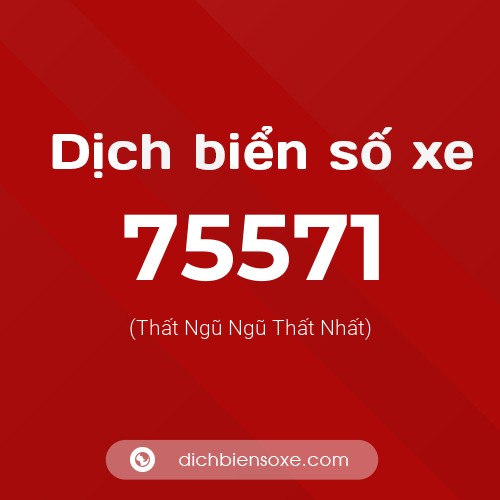 Ý nghĩa biển số xe 75571 là gì?