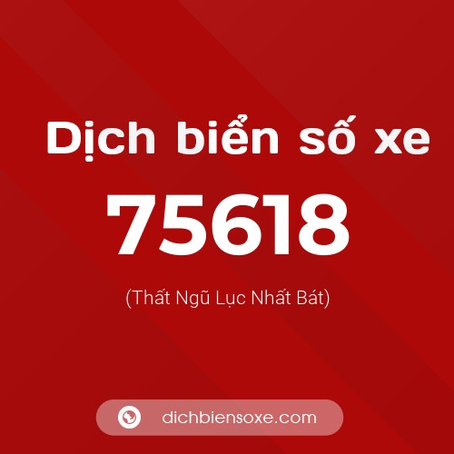 Ý nghĩa biển số xe 75618 là gì?