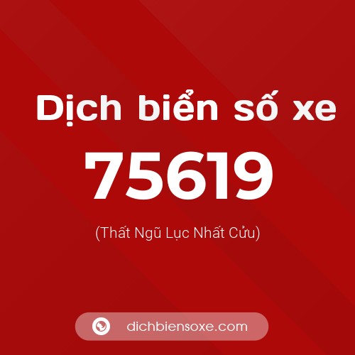 Ý nghĩa biển số xe 75619 là gì?