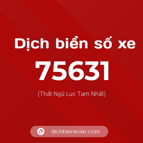 Ý nghĩa biển số xe 75631 là gì?