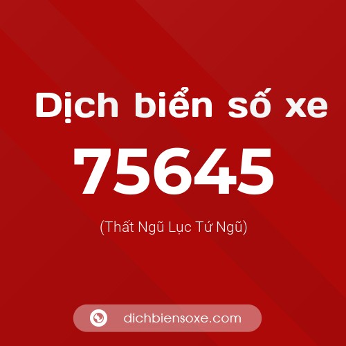 Ý nghĩa biển số xe 75645 là gì?
