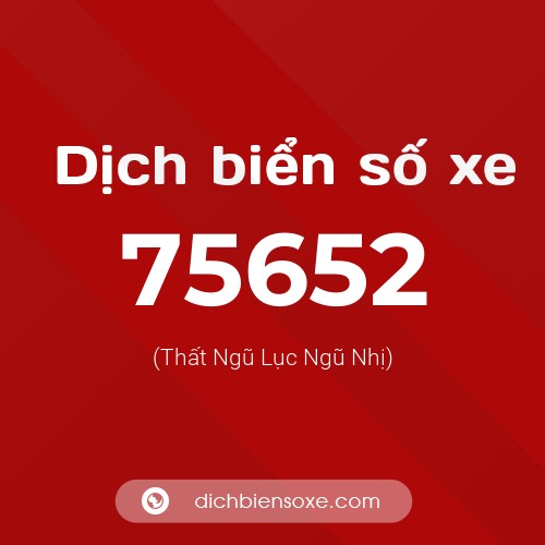 Ý nghĩa biển số xe 75652 là gì?