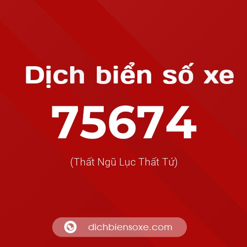 Ý nghĩa biển số xe 75674 là gì?