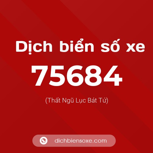 Ý nghĩa biển số xe 75684 là gì?