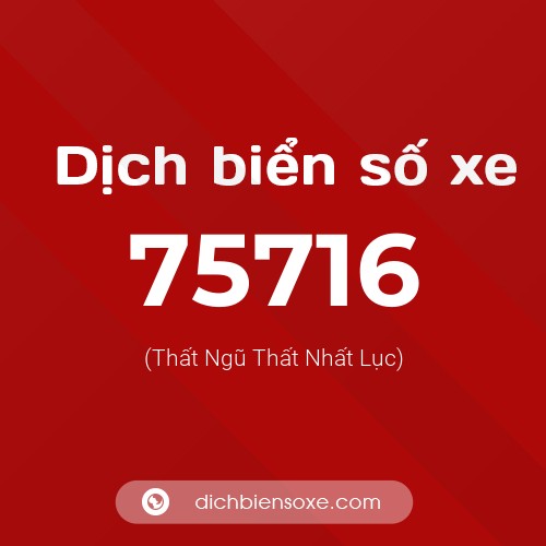 Ý nghĩa biển số xe 75716 là gì?