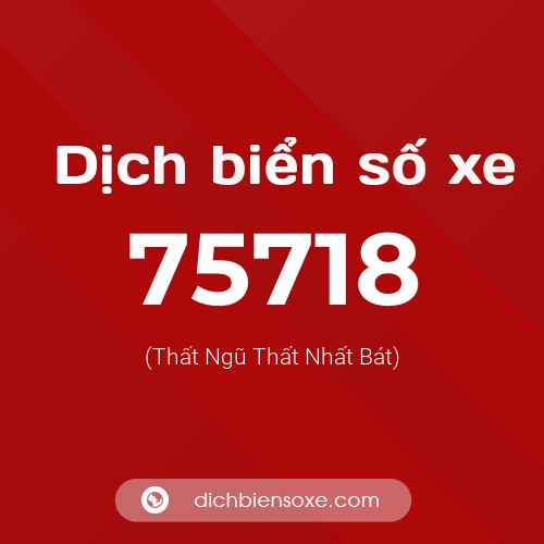 Ý nghĩa biển số xe 75718 là gì?
