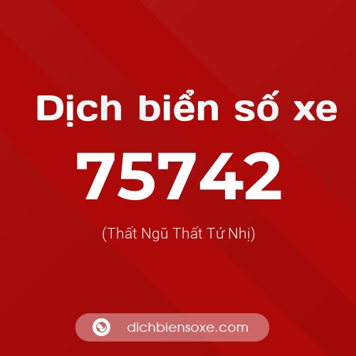 Ý nghĩa biển số xe 75742 là gì?