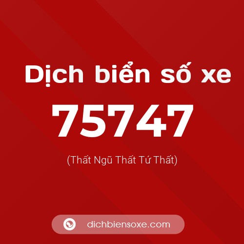 Ý nghĩa biển số xe 75747 là gì?