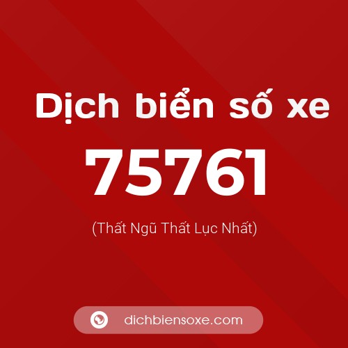 Ý nghĩa biển số xe 75761 là gì?