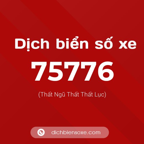 Ý nghĩa biển số xe 75776 là gì?
