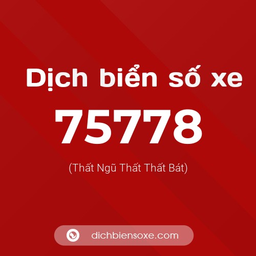 Ý nghĩa biển số xe 75778 là gì?