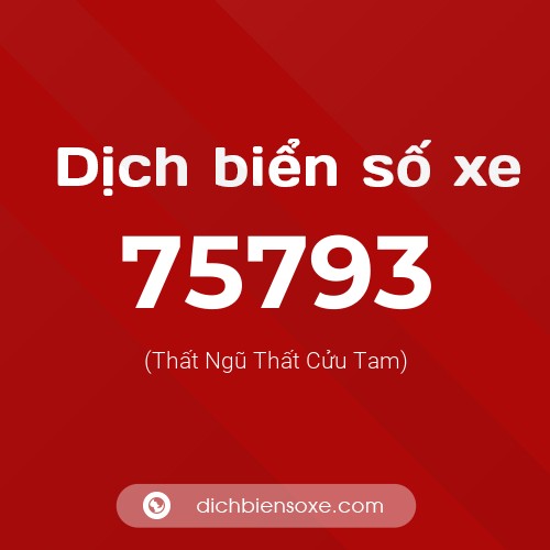 Ý nghĩa biển số xe 75793 là gì?