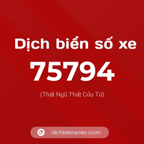 Ý nghĩa biển số xe 75794 là gì?