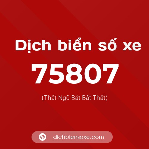 Ý nghĩa biển số xe 75807 là gì?