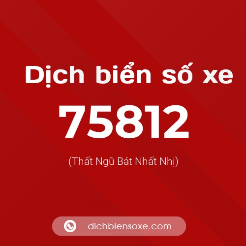 Ý nghĩa biển số xe 75812 là gì?
