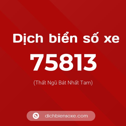 Ý nghĩa biển số xe 75813 là gì?