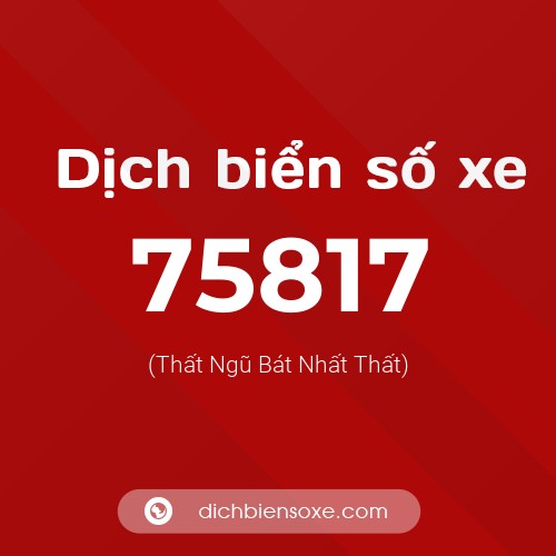 Ý nghĩa biển số xe 75817 là gì?