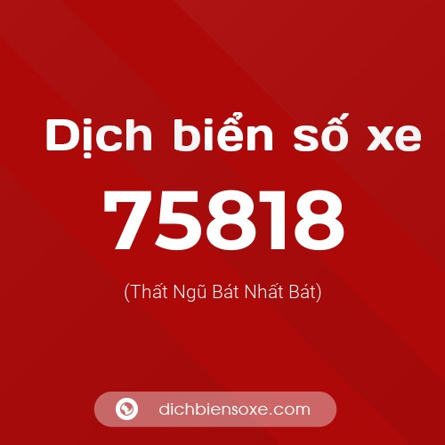 Ý nghĩa biển số xe 75818 là gì?