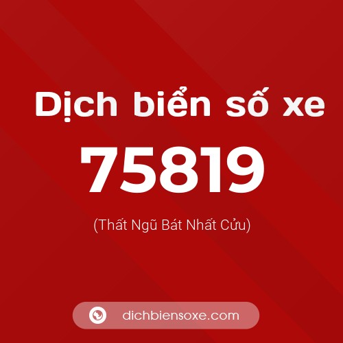 Ý nghĩa biển số xe 75819 là gì?