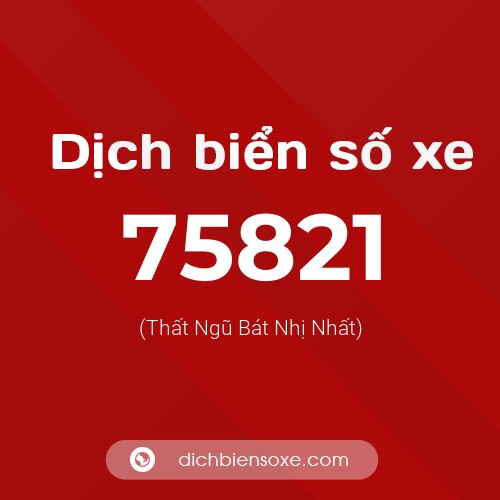 Ý nghĩa biển số xe 75821 là gì?