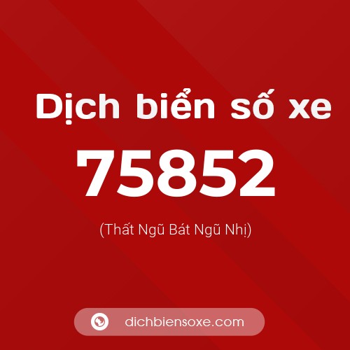 Ý nghĩa biển số xe 75852 là gì?