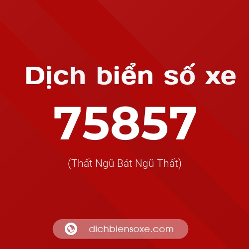 Ý nghĩa biển số xe 75857 là gì?