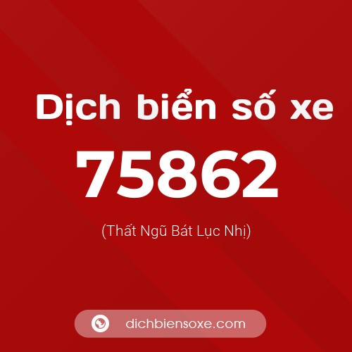 Ý nghĩa biển số xe 75862 là gì?