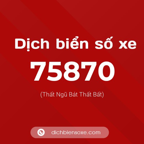 Ý nghĩa biển số xe 75870 là gì?