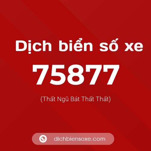 Ý nghĩa biển số xe 75877 là gì?