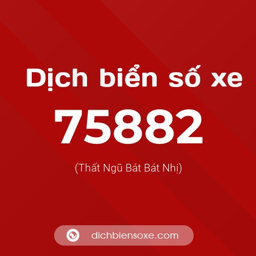 Ý nghĩa biển số xe 75882 là gì?