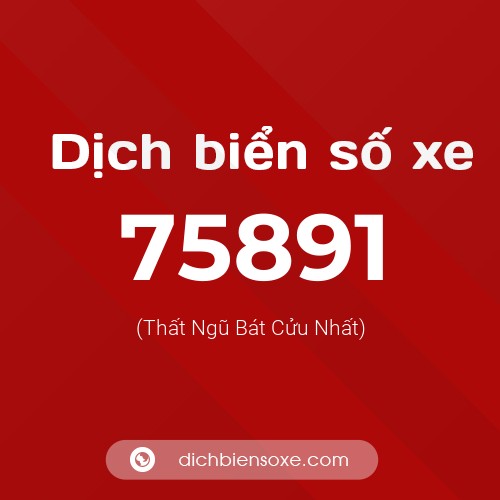 Ý nghĩa biển số xe 75891 là gì?