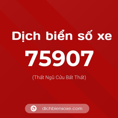 Ý nghĩa biển số xe 75907 là gì?