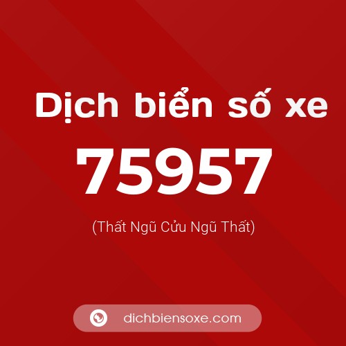Ý nghĩa biển số xe 75957 là gì?