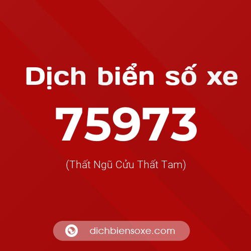 Ý nghĩa biển số xe 75973 là gì?