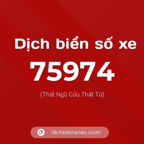 Ý nghĩa biển số xe 75974 là gì?