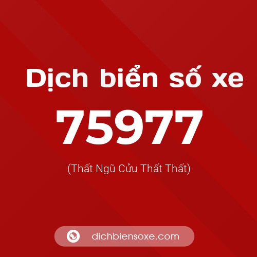 Ý nghĩa biển số xe 75977 là gì?