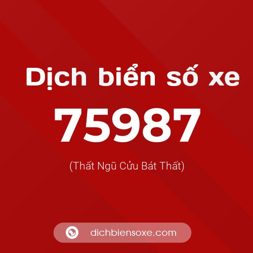 Ý nghĩa biển số xe 75987 là gì?