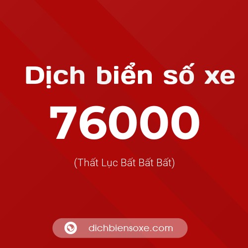 Ý nghĩa biển số xe 76000 là gì?