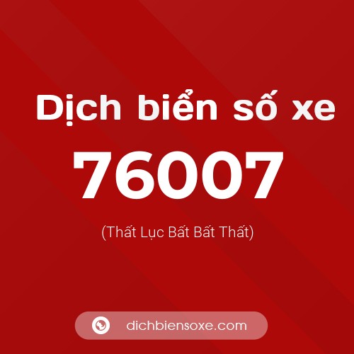 Ý nghĩa biển số xe 76007 là gì?