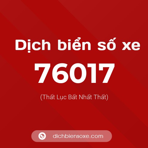 Ý nghĩa biển số xe 76017 là gì?