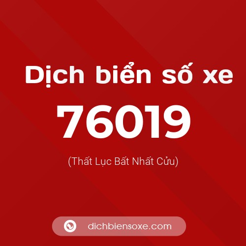 Ý nghĩa biển số xe 76019 là gì?