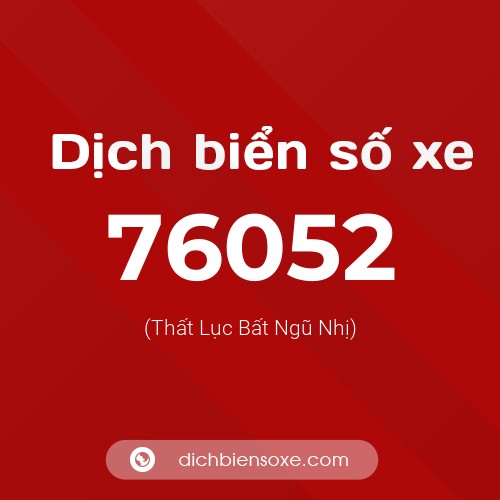 Ý nghĩa biển số xe 76052 là gì?