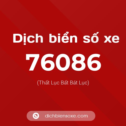 Ý nghĩa biển số xe 76086 là gì?